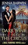 Dark Wine at the Circus by Jenna Barwin