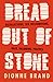 Bread Out of Stone by Dionne Brand
