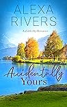 Accidentally Yours by Alexa Rivers