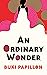 An Ordinary Wonder by Buki Papillon An Ordinary Wonder by Buki Papillon