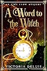 A Word to the Witch (An Eira Snow Cozy Mystery Book 2)