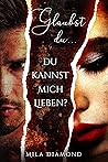 Glaubst du.. du kannst mich lieben? (Glaubst du... 2)