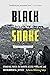 Black Snake by Katherine Wiltenburg Todrys Black Snake by Katherine Wiltenburg Todrys