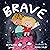 BRAVE: A children’s book about overcoming nighttime fears, worries, or anxieties