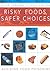 Risky Foods, Safer Choices:...