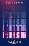 The Reflection: Don't look in the Water (Five-Minute Frights) The Reflection: Don't look in the Water (Five-Minute Frights)