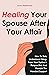 Healing Your Spouse After Y...