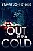Out in the Cold (Sergeant Don Colyear): The thrillingly authentic Scottish crime debut