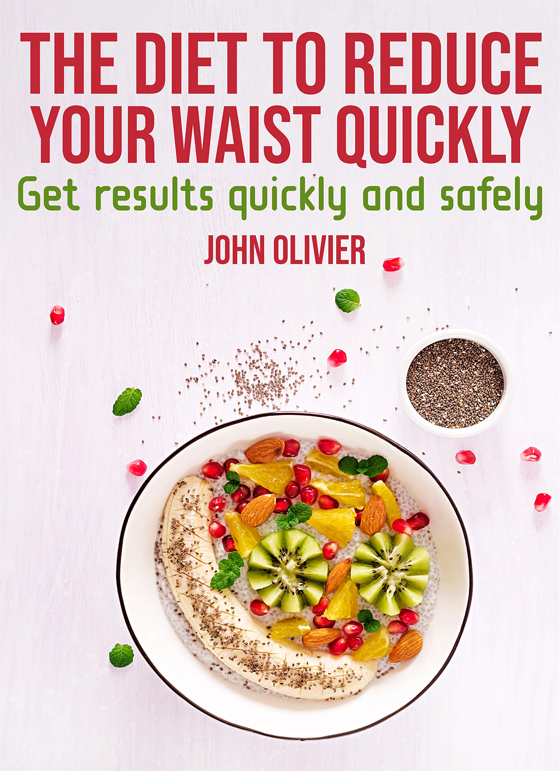 The diet to reduce your waist quickly: Get results quickly and safely (Kindle Edition)