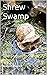 Shrew Swamp: The Sequel to ...