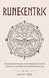 Runecentric: An Inspirational Handbook of Rune Secrets, Symbolism and Mandalas Runecentric: An Inspirational Handbook of Rune Secrets, Symbolism and Mandalas