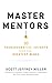 Master Mentors: 30 Transformative Insights from Our Greatest Minds