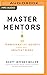 Master Mentors: 30 Transformative Insights from Our Greatest Minds