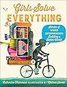 Girls Solve Everything by Catherine Thimmesh Girls Solve Everything by Catherine Thimmesh