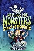 No Place for Monsters: School of Phantoms: A Great Fall and Halloween Read for Kids