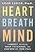 Heart Breath Mind: Conquer Stress, Build Resilience, and Perform at Your Peak