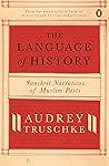 The Language of History by Audrey Truschke