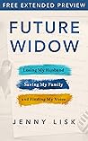 Future Widow [FREE EXTENDED PREVIEW]: Losing My Husband, Saving My Family, and Finding My Voice