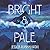 The Bright & the Pale (The Bright & the Pale Duology, #1)