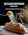Transformers Cookbook: Recipes for Autobot and Decepticon Lovers