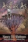 As Far As by Nancy S.M. Waldman As Far As by Nancy S.M. Waldman