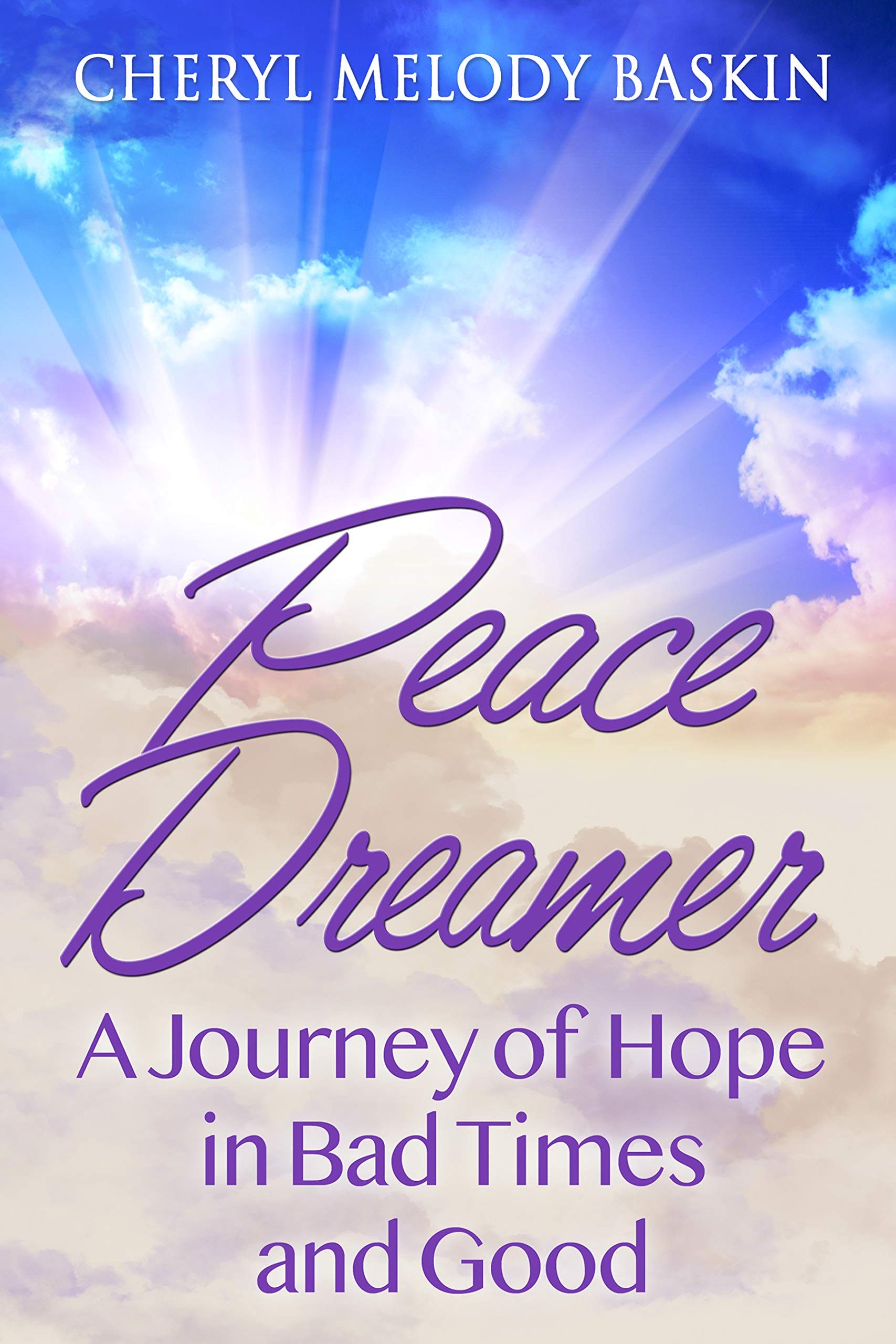 Peace Dreamer: A Journey of Hope in Bad Times and Good