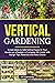 Vertical Gardening: The Ess...