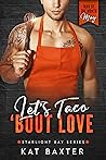 Let's Taco 'Bout Love by Kat Baxter