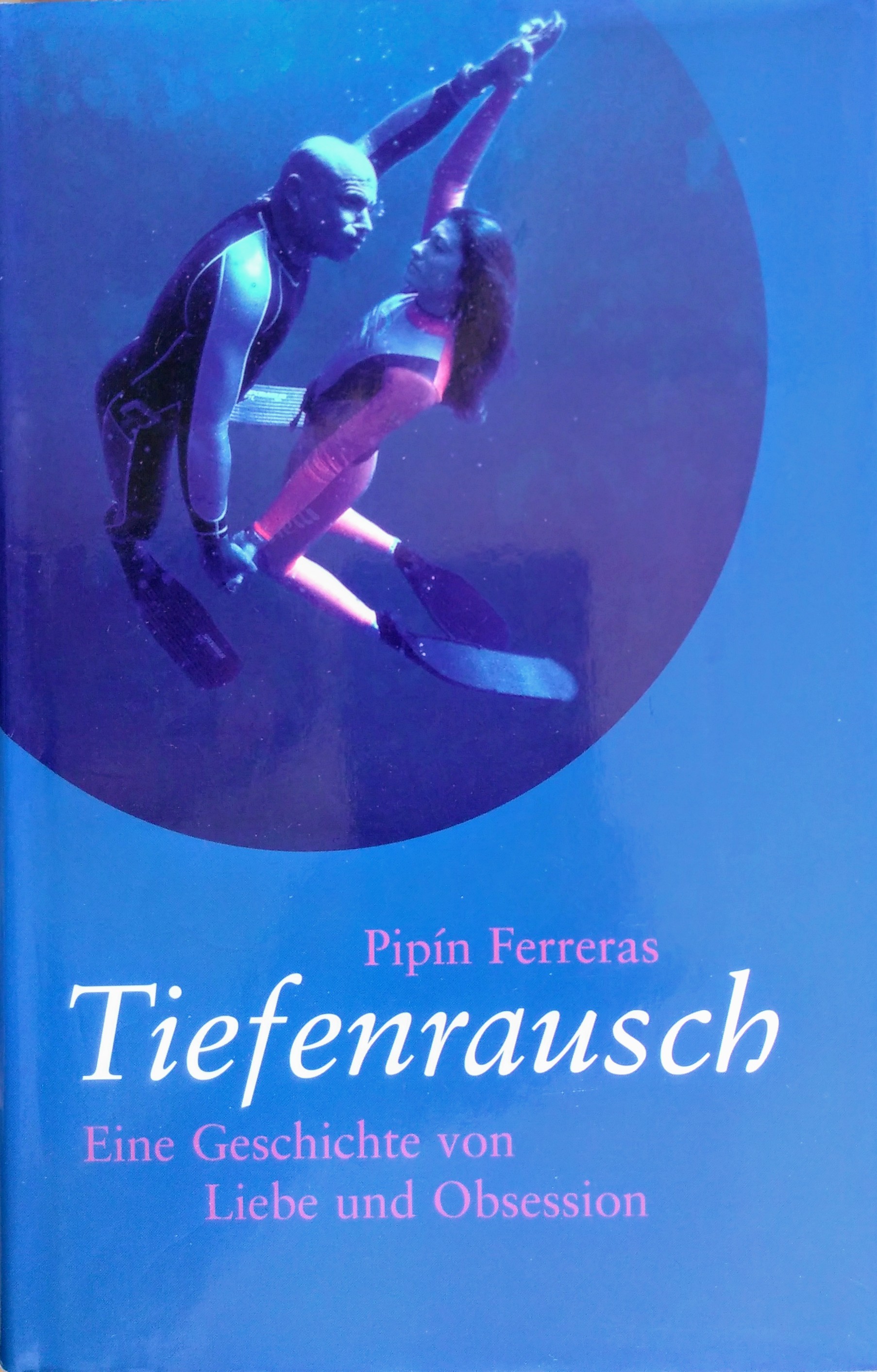 Tiefenrausch. Eine Geschichte von Liebe und Obsession