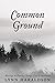 Common Ground: Writings on ...