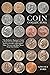 Coin Collecting for Beginners 2023: The New Updated Guide to Easily Start Your Coin Collection and Learn How to Identify, Value, Preserve and Profit From Your Hobby