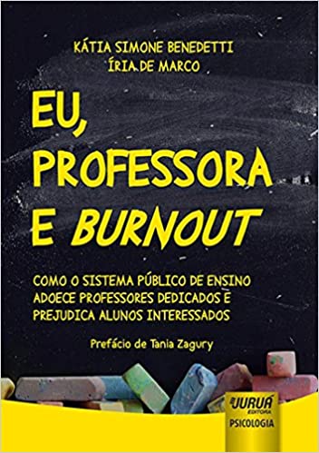 Eu, Professora e Burnout: Como o sistema público de ensino adoece professores dedicados e prejudica alunos interessados