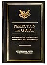 Reflection and Choice: The Federalists, the Anti-Federalists, and the Debate that Defined America Reflection and Choice: The Federalists, the Anti-Federalists, and the Debate that Defined America