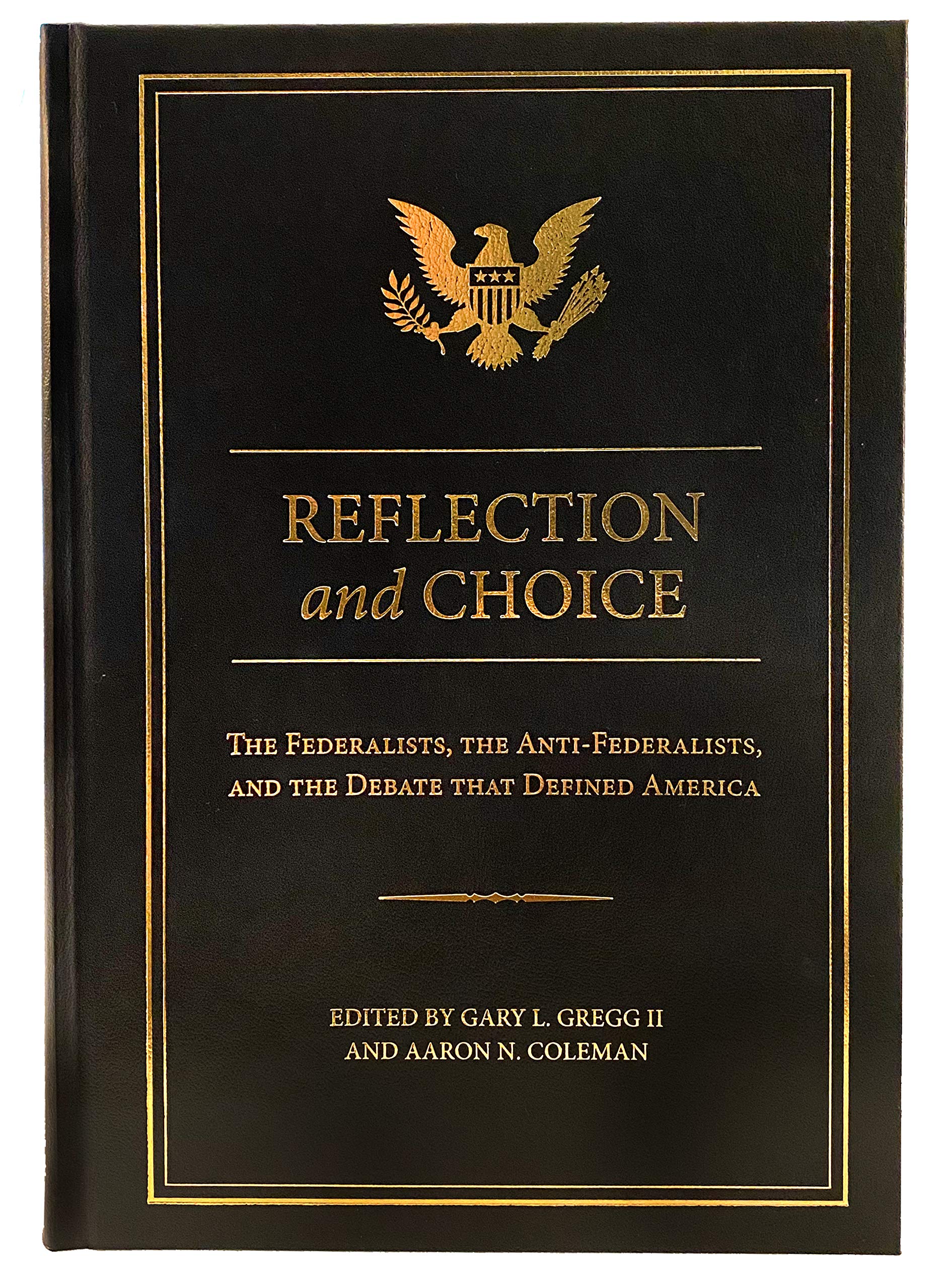 Reflection and Choice: The Federalists, the Anti-Federalists, and the Debate that Defined America (Hardcover)
