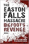 The Easton Falls Massacre: Bigfoot's Revenge