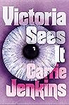 Victoria Sees It by Carrie Jenkins