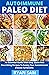 AutoImmune Paleo Diet: An E...