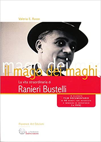 Il mago dei Maghi. La vita straordinaria di Ranieri Bustelli