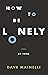 How To Be Lonely