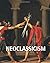 Neoclassicism: Antiquity reborn in reason, harmony, and heroic ideals