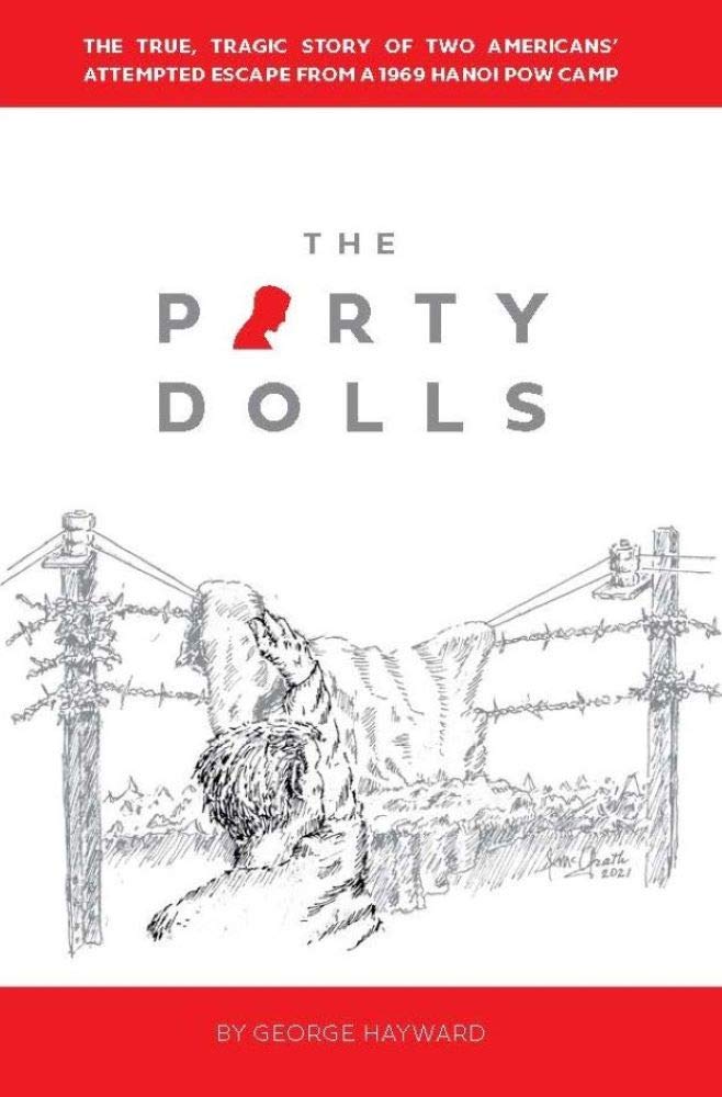 The Party Dolls: The True, Tragic Story of Two Americans’ Attempted Escape from a 1969 Hanoi POW Camp (Kindle Edition)
