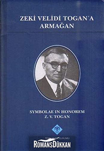 Zeki Velidi Togan'a Armagan / Symbolae In Honorem Z. V. Togan (Dogumunun 120. yili münasebetiyle tipkibasim)
