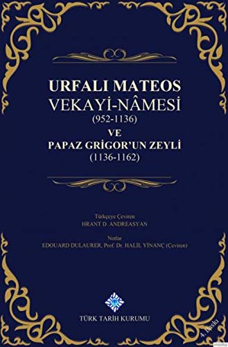 Urfalı Mateos vekayi-namesi (952-1136) ve Papaz Grigor'un zeyli (1136-1162) [HC].
