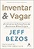 Inventar & Vagar: Príncipios e Filosofias da Amazon e Blue Origin (Portuguese Edition)