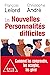 Les Nouvelles Personnalités difficiles: Comment les comprendre, les accepter, les gérer (French Edition)