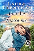 Then He Kissed Me