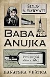 Baba Anujka - Banatska veštica Baba Anujka - Banatska veštica