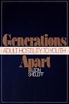 Generations Apart: Adult Hostility to Youth Generations Apart: Adult Hostility to Youth