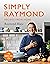 Simply Raymond: Recipes fro...