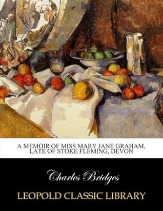 A memoir of Miss Mary Jane Graham, late of Stoke Fleming, Devon